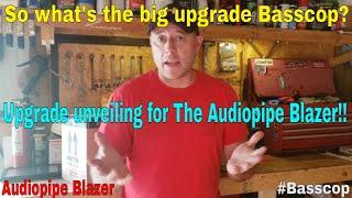 So what's the big upgrade Basscop? | Upgrade unveil for the Audiopipe Blazer