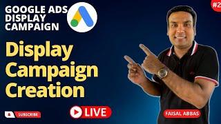 Google Ads Display Campaign - Display Campaign Creation - Display Ads Setup