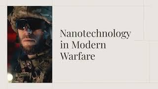 The Evolving Battlefield: Nanotechnology's Role in Modern Warfare | Application of nanotechnology