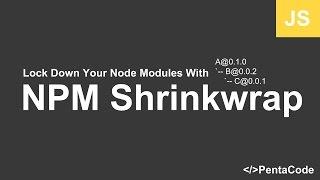 Lock Down Your Node Modules With NPM Shrinkwrap