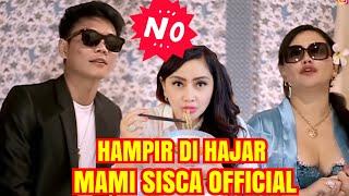  HAMPIR DI HAJAR SAMA MAMI SISCA OFFICIAL