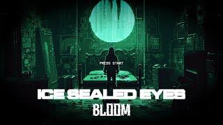 Ice Sealed Eyes - Bloom feat. FreeHowling (Official Music Video)