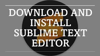 How to Download and Install Sublime Text Editor?