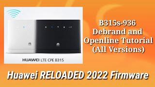 B315s 936 All Versions Debrand & Openline (Huawei RELOADED 2022 Firmware)