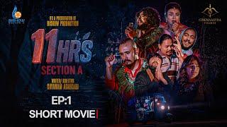 11 HRS SECTION A - Must-Watch New Nepali Movie - 11 Hours of Drama