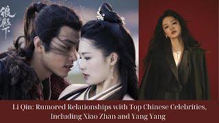 Li Qin: Rumored Relationships with Top Chinese Celebrities, Including Xiao Zhan and Yang Yang