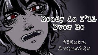 Ready as I'll Ever Be - Animatic BNHA // V!Deku