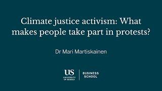 Climate justice activism: What makes people take part in protests? | Dr Mari Martiskainen