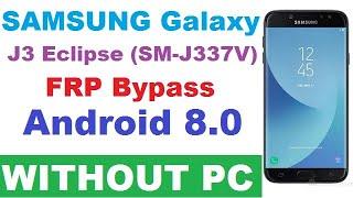 SAMSUNG Galaxy J3 Eclipse  (SM-J337V) FRP/Google Lock Bypass Android 8.0. WITHOUT PC