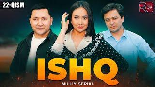 Ishq 22-qism (milliy serial) | Ишк 22-кисм (миллий сериал)