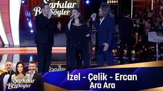 İzel -  Çelik - Ercan - ARA ARA