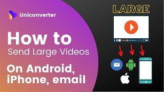 How to Send Large Videos on Android,iPhone & Email?