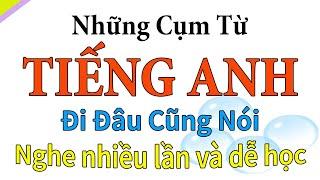 Ngắn và đơn giản - Những câu tiếng Anh thông dụng đi đâu cũng nói