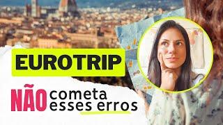 COMETA ESSES 5 ERROS E VOCÊ VAI ESTRAGAR SUA EUROTRIP: Erros de viajantes iniciantes.