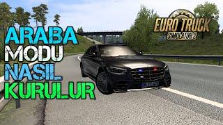 ETS 2 ARABA MODU NASIL KURULUR ? | MERCEDES S CLASS | EURO TRUCK SIMULATOR 2