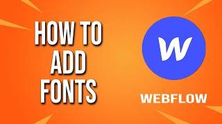 How To Add Fonts Webflow Tutorial