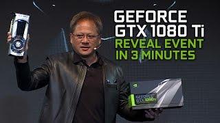 GeForce GTX 1080 Ti LAUNCH EVENT - in 3.5 minutes