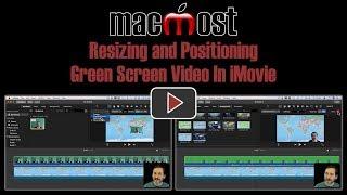 Resizing and Positioning Green Screen Video In iMovie (MacMost #1826)