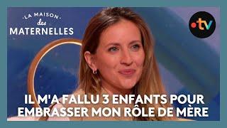 Il m'a fallu 3 enfants pour embrasser mon rôle de mère - La Maison des maternelles #LMDM