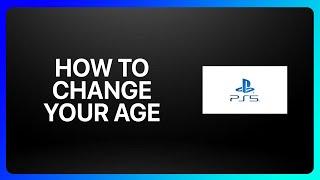 How To Change Your Age On PlayStation 5 Tutorial