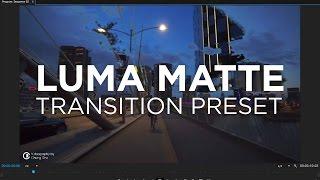 Luma Matte Transition Preset Tutorial  for Premiere Pro by Chung Dha