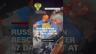 Russian man rescued after 67 days lost at sea