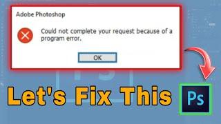 Could Not Complete Your Request Because Of a Program Error / Photoshop