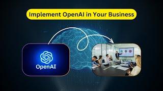 How to Implement OpenAI in Your Business: Use Cases, Success Stories, & How to Hire Experts