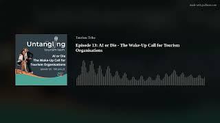 Episode 13: AI or Die - The Wake-Up Call for Tourism Organisations