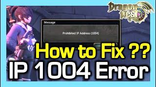 IP 1004 error - How to Fix ? / Dragon Nest SEA