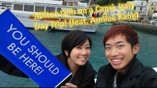 Milton Goh on a Capri, Italy Day Trip! (feat. Amilee Kang)