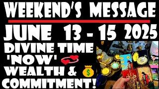 WEEKEND'S MESSAGE FOR ALL JUNE 13  -  15  2025 ALL NEED TO99WOW⭐DIVINE TIME 'NOW'⭐COMMITMENT