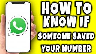 How to Know if Someone Saved Your Number on WhatsApp (2024)