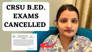  CRSU B.ED. EXAMS CANCELLED AND POSTPONED