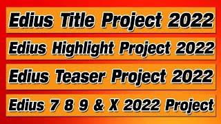 Edius Title Project 2022/Edius Highlight Project 2022/Edius Teaser Project/Edius 7 8 9 X 2022