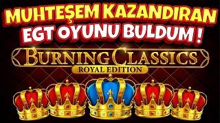 YENİ SLOT OYUNU ️‍ Burning Classics Royal Edition ️‍ MUHTEŞEM KAZANDIRAN EGT OYUNU BULDUM !