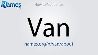 How to Pronounce Van