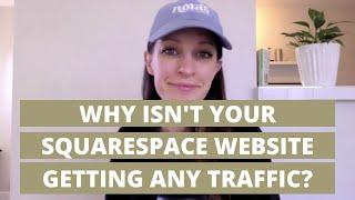 5 reasons why your Squarespace website isn't getting much (or any) traffic... and how to fix it!