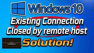 An Existing Connection was Forcibly Closed by the Remote Host in Windows 10\8\7 FIX  [2024]