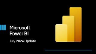 Power BI Update - July 2024