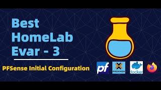 Building a Secured HomeLab 3 -  PFSense Initial Configuration