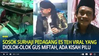 Sosok Surhaji Pedagang Es Teh Viral yang Diolok-olok Gus Miftah, Ada Kisah Pilu Dibaliknya