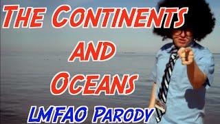 The Continents and Oceans (LMFAO Parody)