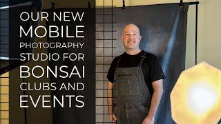 We created a mobile BONSAI photography studio! And we're hitting the road!