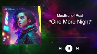 MaxBruno4Real - One More Night