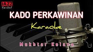 KARAOKE KADO PERKAWINAN - MUKHTAR KELANA -COVER  (Jazz kerabat-pa 50sd)