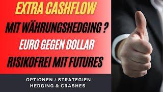 Extra Cashflow durch "risikofreies" Währungshedging mit EUR USD Futures