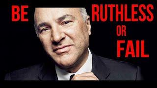 Why You Must Be Ruthless in Business or Fail | Kevin O'Leary