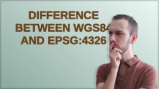 Gis: Difference between WGS84 and EPSG:4326