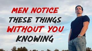 7 Things Women Have No Idea Men Notice About Them - Women MUST WATCH